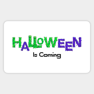 Halloween is Coming Magnet